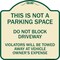Signmission This Is Not A Parking Space Do Not Block Driveway Violators Towed Away at Vehicle Own, TG-1818-22812 A-DES-TG-1818-22812 - alternate 1